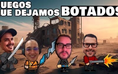 Ep. 114. Juegos que dejamos botados